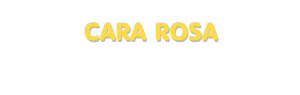 Der Vorname Cara Rosa
